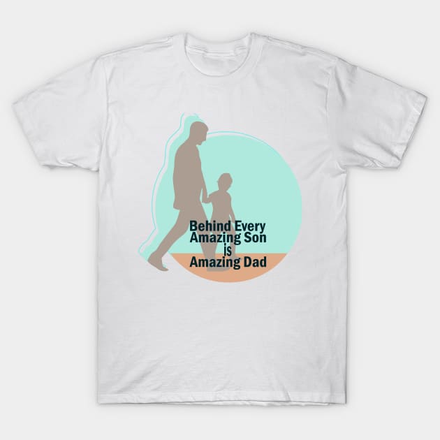 Behind every amazing son is amazing dad T-Shirt by Linda Glits